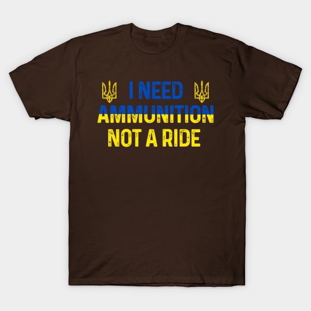 Zelenskyy I Need Ammunition Not A Ride T-Shirt by Scar